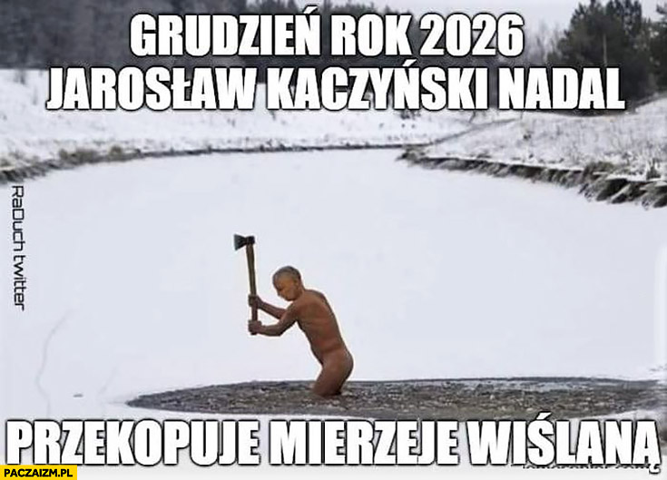 Grudzień rok 2026 Jarosław Kaczyński nadal przekopuje Mierzeję wiślaną
