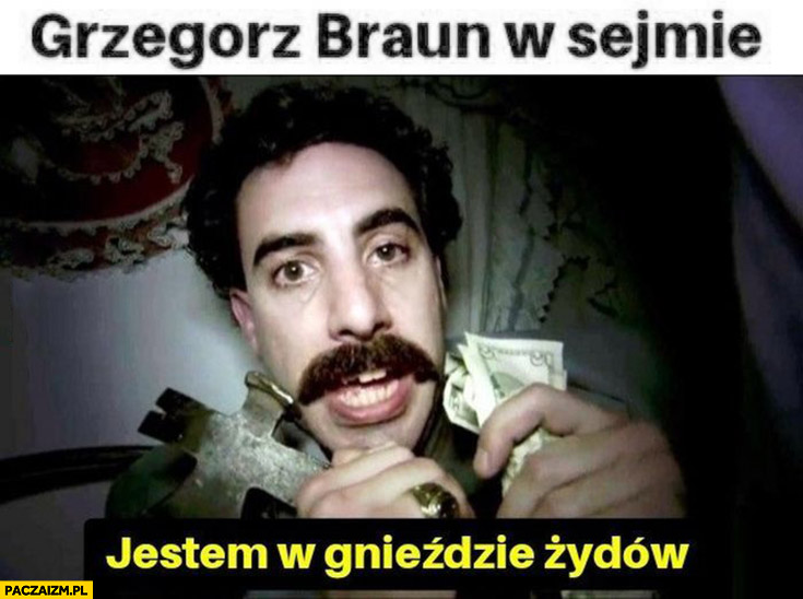 Grzegorz Braun w sejmie Borat jestem w gnieździe Żydów