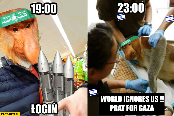 Hamas o 19 łogiń ogień o 23 świat nas ignoruje módlmy się za gazę nosacz małpa