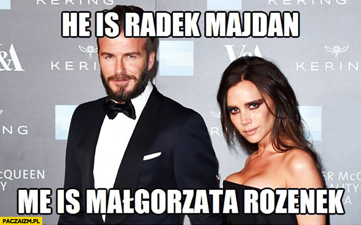 He is Radek Majdan me is Małgorzata Rozenek Beckham z żoną