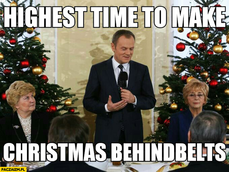 Highest time to make Christmas behindbelts. Angielski z Tuskiem