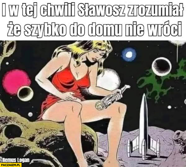 I w tej chwili Sławosz zrozumiał, że szybko do domu nie wróci