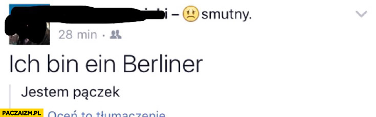 Ich bin ein Berliner – jestem pączek tłumaczenie na facebooku