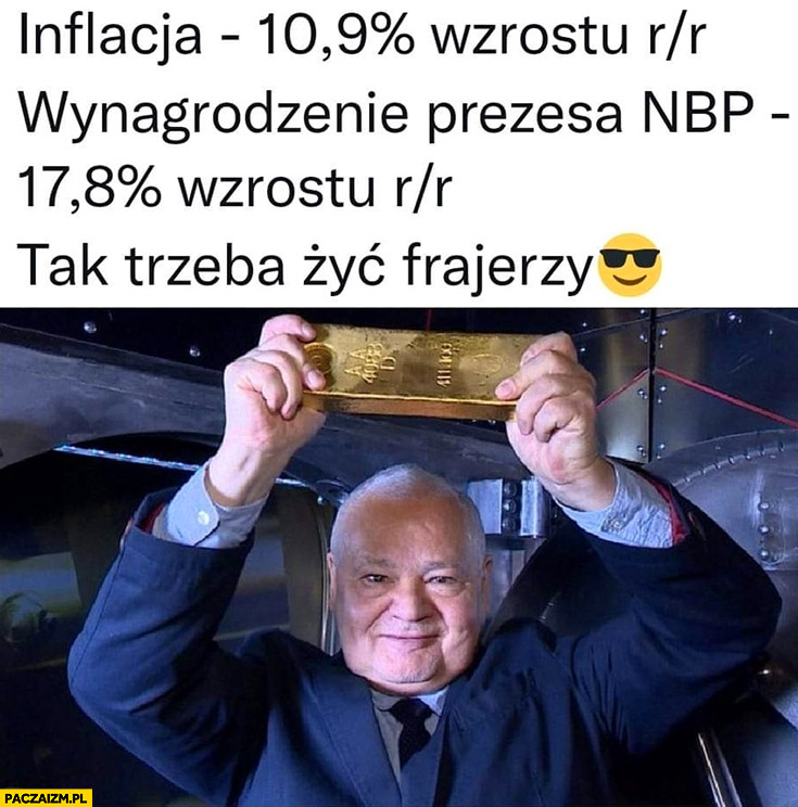Inflacja 10,9% procent wzrostu, wynagrodzenie Adama Glapińskiego prezesa NBP 17,8% procent wzrostu tak trzeba żyć frajerzy