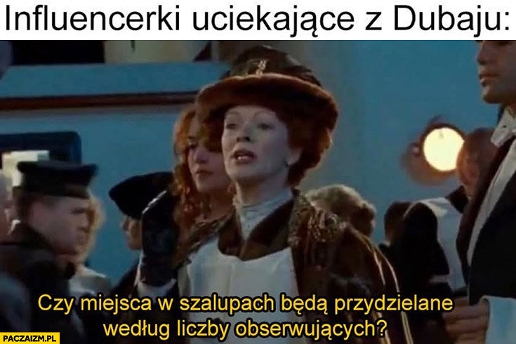 Influencerki uciekające z Dubaju czy miejsca w szalupach będą przydzielane według liczby obserwujących?