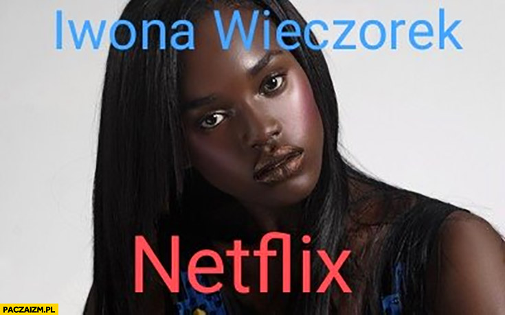 Iwona Wieczorek w adaptacji Netflixa czarna murzynka