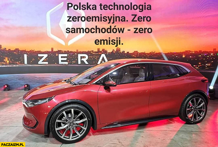 Izera polska technologia zeroemisyjna: zero samochodów, zero emisji