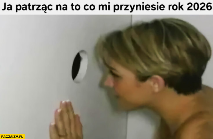 Ja patrząc na to co przyniesie rok 2026 dziura scena z filmu dla dorosłych