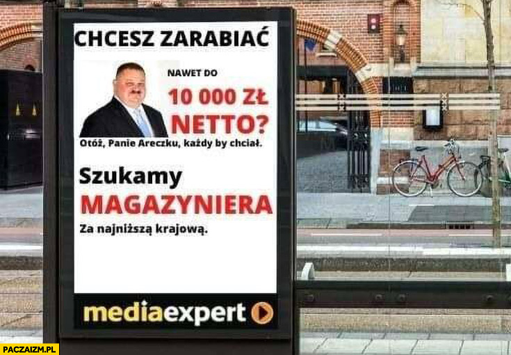 Janusz alfa chcesz zarabiać nawet do 10 tysięcy netto otóż panie Areczku każdy by chciał, szukamy magazyniera za najniższą krajowa