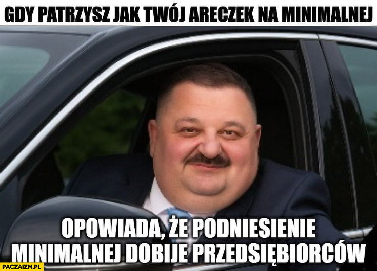 Janusz alfa gdy patrzysz jak twój Areczek na minimalnej opowiada, że podniesienie minimalnej dobije przedsiębiorców