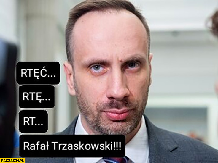 Janusz Kowalski rtęć… rtę… Rafał Trzaskowski