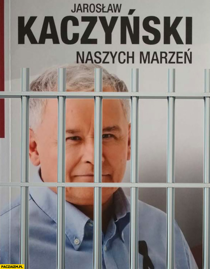 Jarosław Kaczyński naszych marzeń za kratami książka okładka