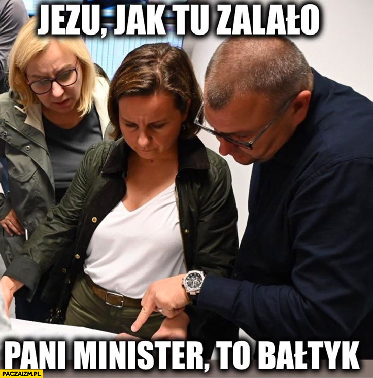 Jezu jak tu zalało, pani minister to Bałtyk Urszula Zielińska