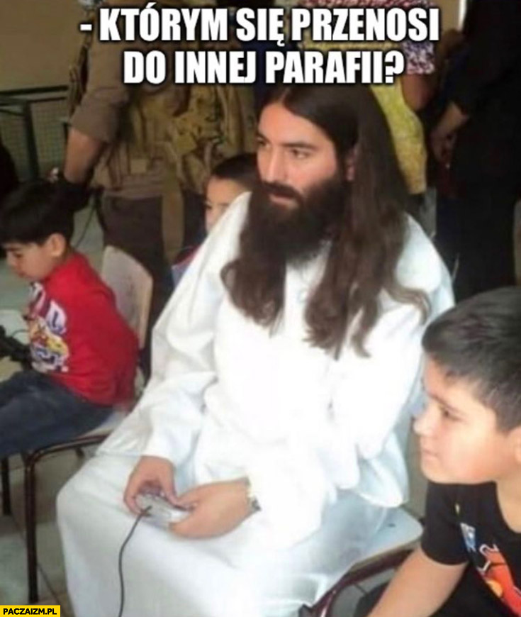 Jezus gra na konsoli którym się przenosi do innej parafii?