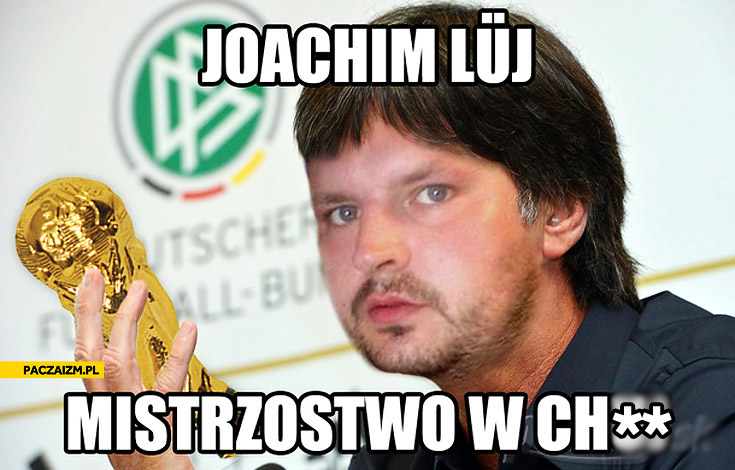 Joachim Luj mistrzostwo w chuj