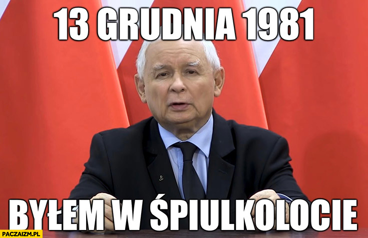 Kaczyński 13 grudnia 1981 bylem w śpiulkolocie