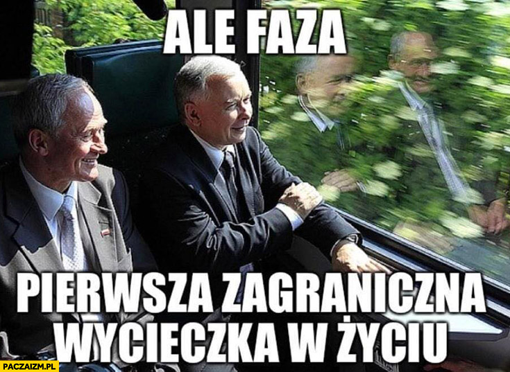 Kaczyński ale faza pierwsza zagraniczna wycieczka w życiu jedzie pociągiem do Kijowa