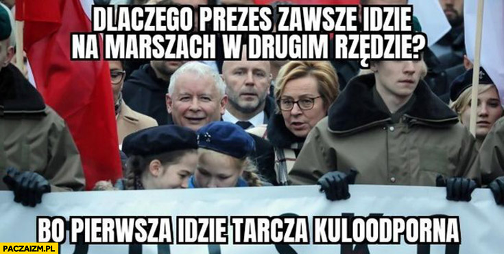 Kaczyński dlaczego prezes zawsze idzie na marszach w drugim rzędzie bo pierwsza idzie tarcza kuloodporna