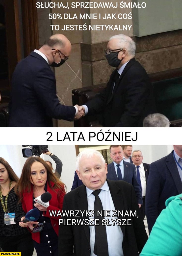 Kaczyński do Wawrzyka sprzedawaj śmiało 50% procent dla mnie jak coś jesteś nietykalny, 2 lata później: Wawrzyk? Nie znam, pierwsze słyszę