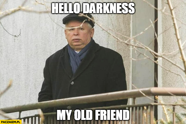 Kaczyński hello darkness my old friend