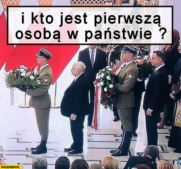Kaczyński i kto jest pierwsza osobą w państwie? Stoi z przodu przed Andrzejem Dudą