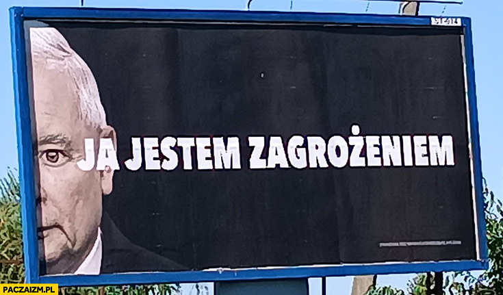 Kaczyński ja jestem zagrożeniem reklama billboard