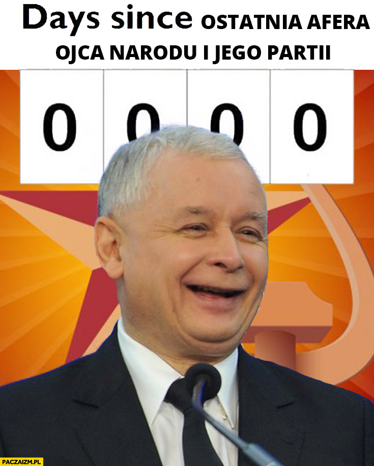 Kaczyński liczba dni od ostatniej afery ojca narodu i jego partii: 0 zero