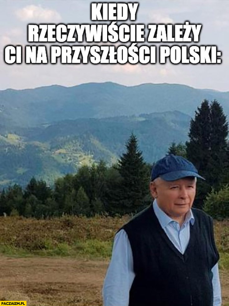 Kaczyński na urlopie wakacjach kiedy rzeczywiście zależy Ci na przyszłości Polaków