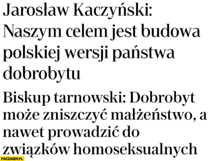 Kaczyński naszym celem jest budowa polskiej wersji państwa dobrobytu, biskup tarnowski: dobrobyt może zniszczyć małżeństwo, prowadzić do związków homoseksualnych