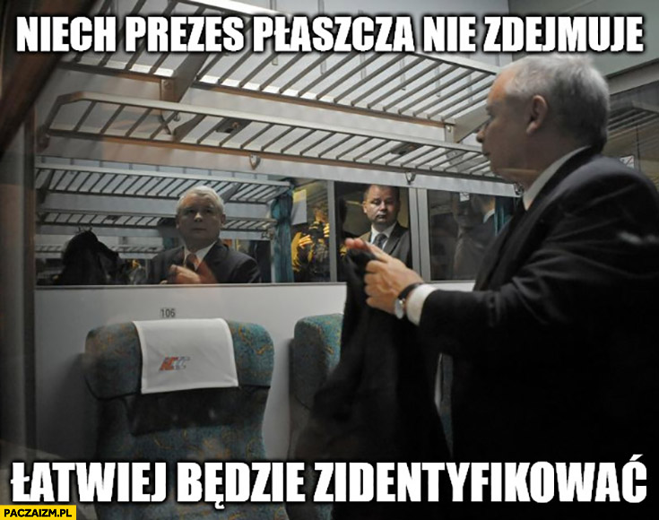 Kaczyński niech prezes płaszcza nie zdejmuje łatwiej będzie zidentyfikować zwłoki podroż pociągiem do Kijowa
