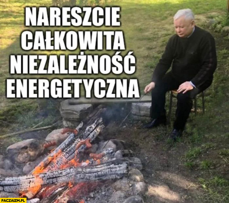 Kaczyński ognisko nareszcie całkowita niezależność energetyczna