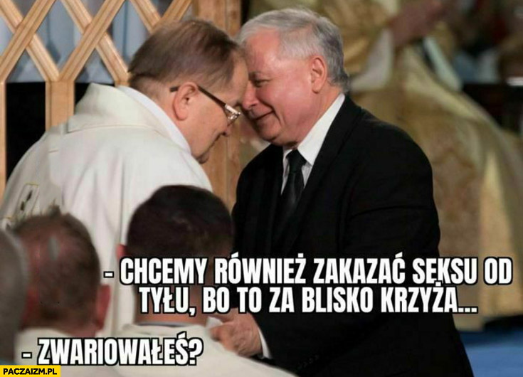 Kaczyński Rydzyk chcemy również zakazać od tyłu bo to za blisko krzyża