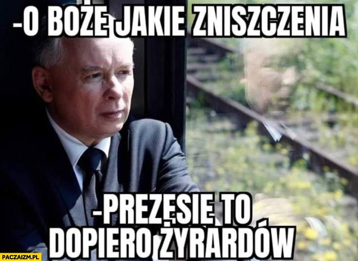 Kaczyński w pociągu Ukraina boże jakie zniszczenia panie prezesie to dopiero Żyrardów