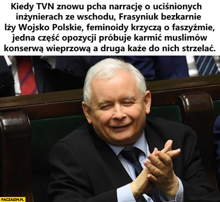 Kaczyński zadowolony kiedy femoidy krzyczą o faszyzmie, pół opozycji próbuje karmić imigrantów, a druga polowa do nich strzelać