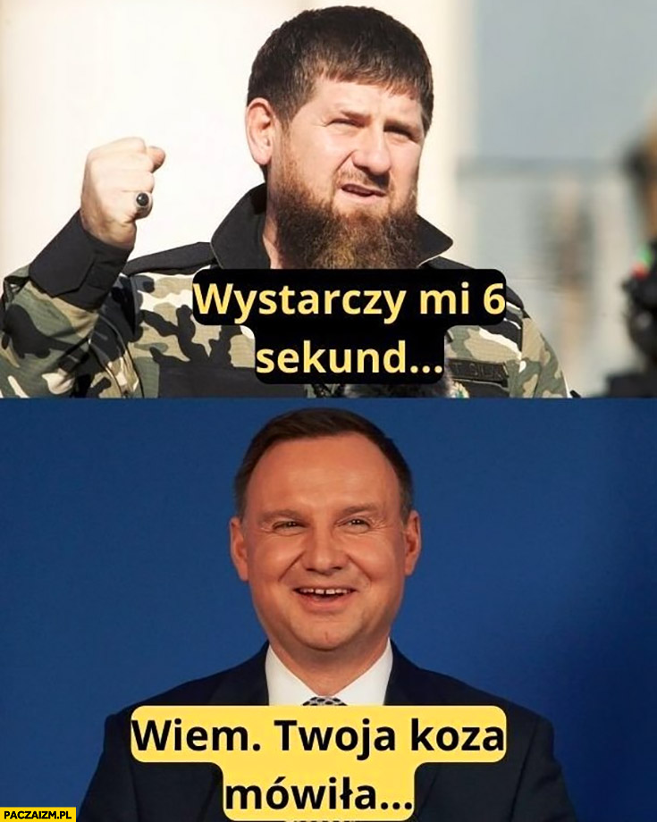 Kadyrow: wystarczy mi 6 sekund, Duda: wiem twoja koza mówiła