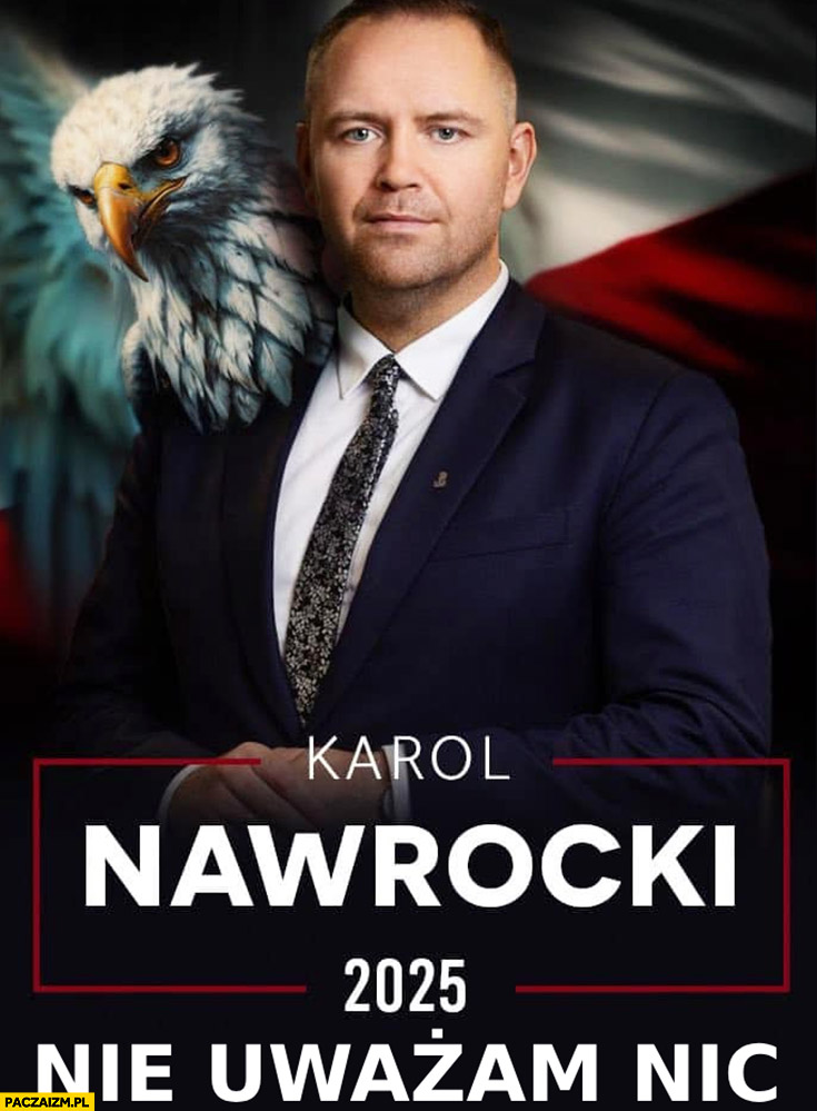 Karol Nawrocki 2025 plakat wyborczy nie uważam nic