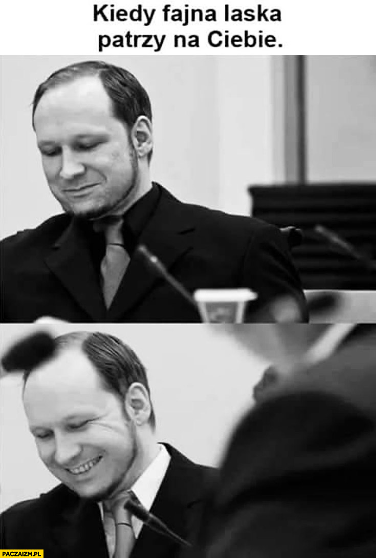 Kiedy fajna laska patrzy na Ciebie Andreas Breivik