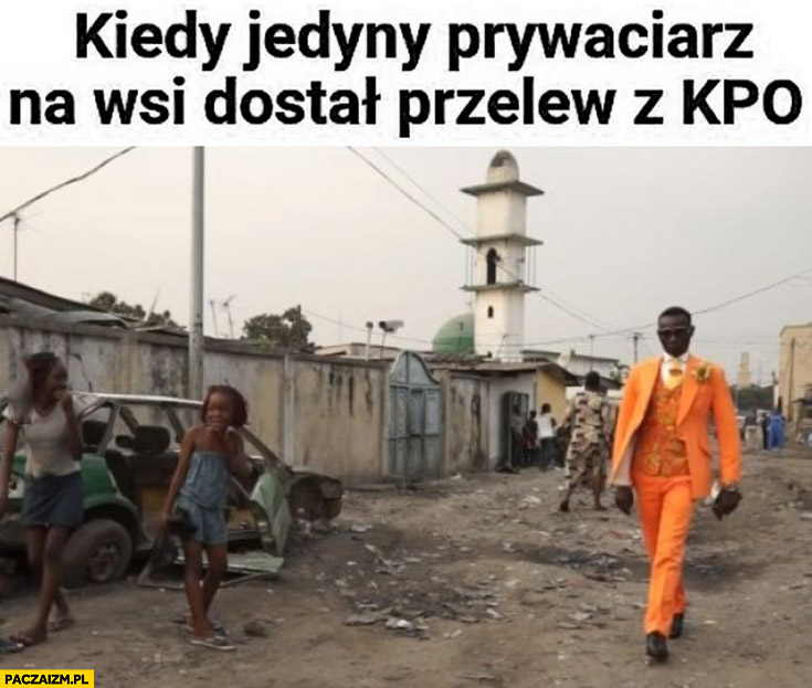 Kiedy jedyny prywaciarz na wsi dostał przelew z KPO murzyn w pomarańczowym garniturze