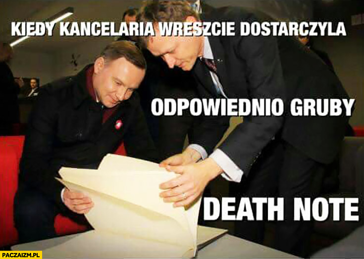 Kiedy kancelaria wreszcie dostarczyła odpowiednio gruby Death Note. Andrzej Duda