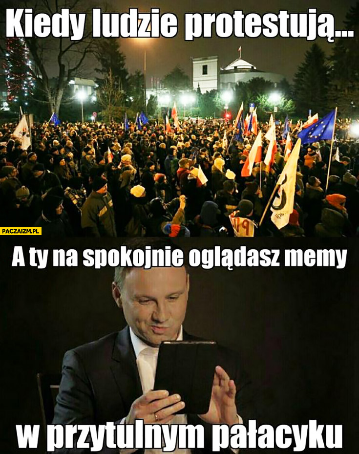 Kiedy ludzie protestują, a Ty na spokojnie oglądasz memy w przytulnym pałacyku Andrzej Duda