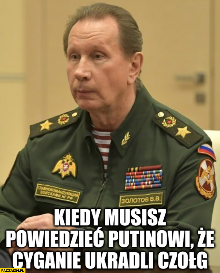 Kiedy musisz powiedzieć Putinowi, że cyganie ukradli czołg generał Denaturov