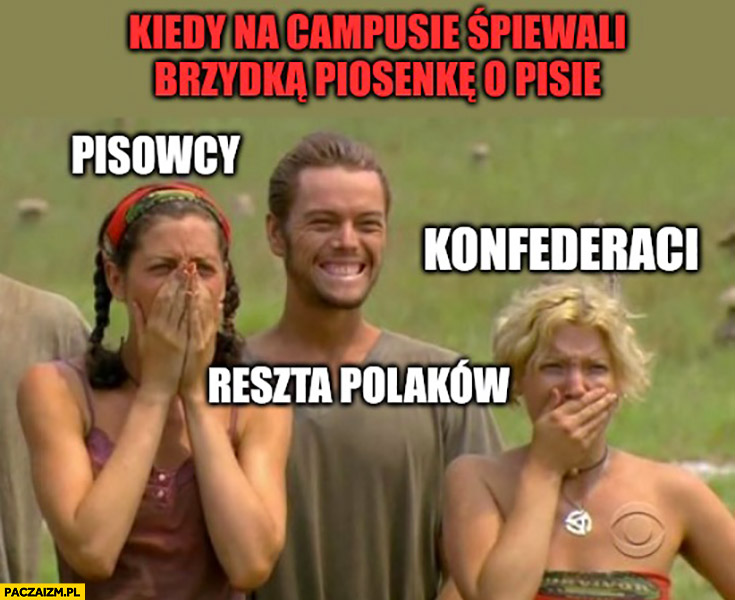 Kiedy na campusie śpiewali brzydka piosenkę o pisie: pisowcy, konfederaci, reszta Polaków reakcja