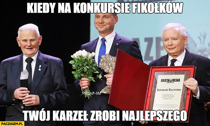 Kiedy na konkursie fikołków Twój karzeł zrobi najlepszego Andrzej Duda Jarosław Kaczyński
