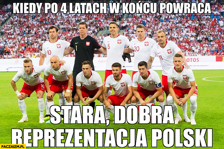Kiedy po 4 latach w końcu powraca stara dobra reprezentacja polski w piłce nożnej piłkarze
