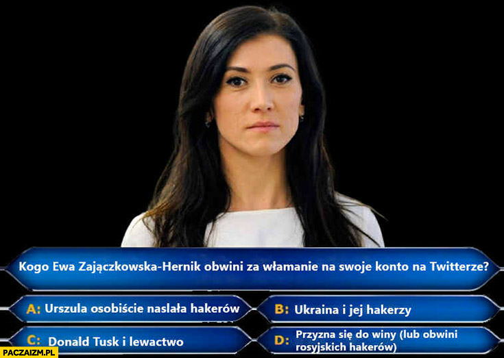 Kogo Zajączkowska obwini za włamanie na konto na twitterze: Ursulę, Ukrainę, Tuska, lewactwo pytanie milionerzy