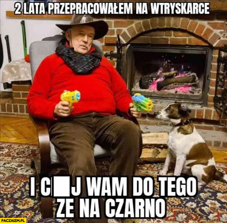 Korwin z pistoletami 2 lata przepracowałem na wtryskarce i kij wam do tego, że na czarno