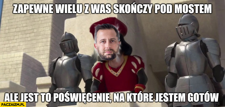 Kosiniak-Kamysz zapewne wielu z was skończy pod mostem ale jest to poświecenie na które jestem gotów