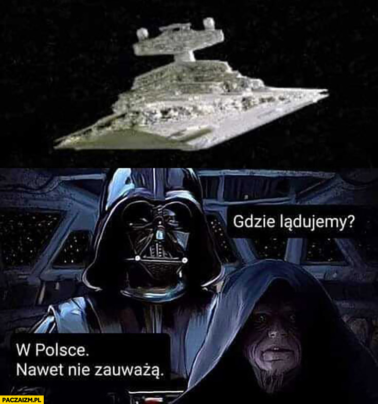 Krążownik imperium: gdzie lądujemy? W Polsce, nawet nie zauważą Vader