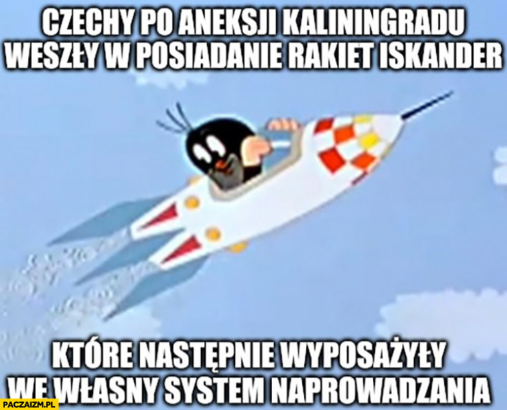 Krecik Czechy po aneksji Laliningradu weszły w posiadanie rakiet Iskander które wyposażyły we własny system naprowadzania
