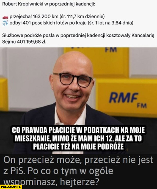 Kropiwnicki co prawda płacicie w podatkach na moje mieszkanie mimo, że mam ich 12 ale za to płacicie też na moje podróże